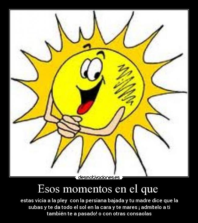 Esos momentos en el que -