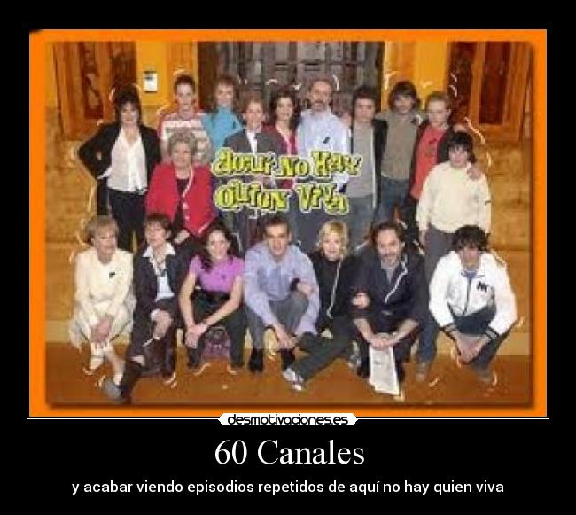 60 Canales - y acabar viendo episodios repetidos de aquí no hay quien viva