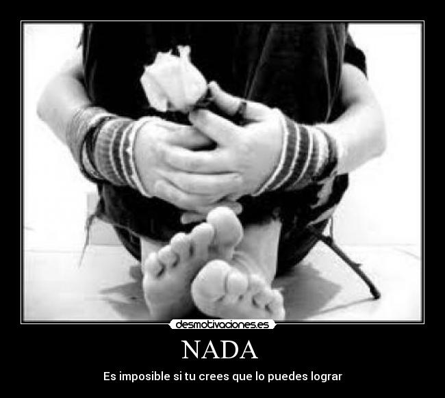NADA - Es imposible si tu crees que lo puedes lograr