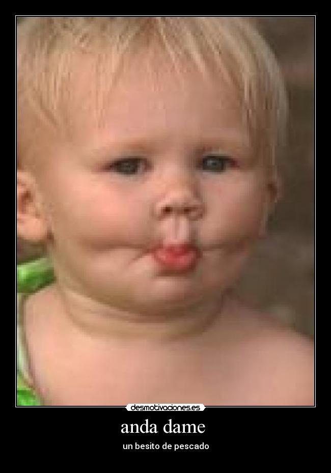 anda dame - un besito de pescado