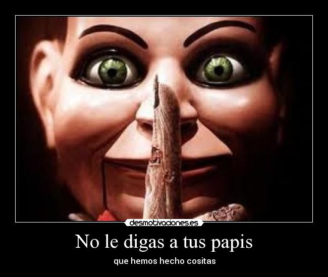No le digas a tus papis -