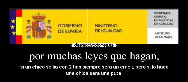 por muchas leyes que hagan, - 