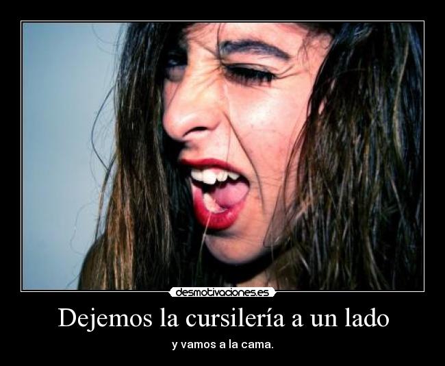 Dejemos la cursilería a un lado -