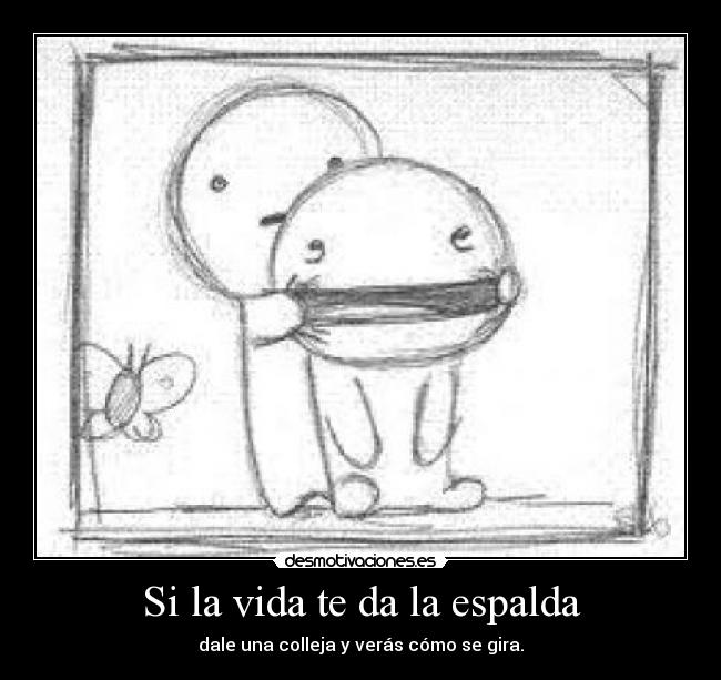 Si la vida te da la espalda -