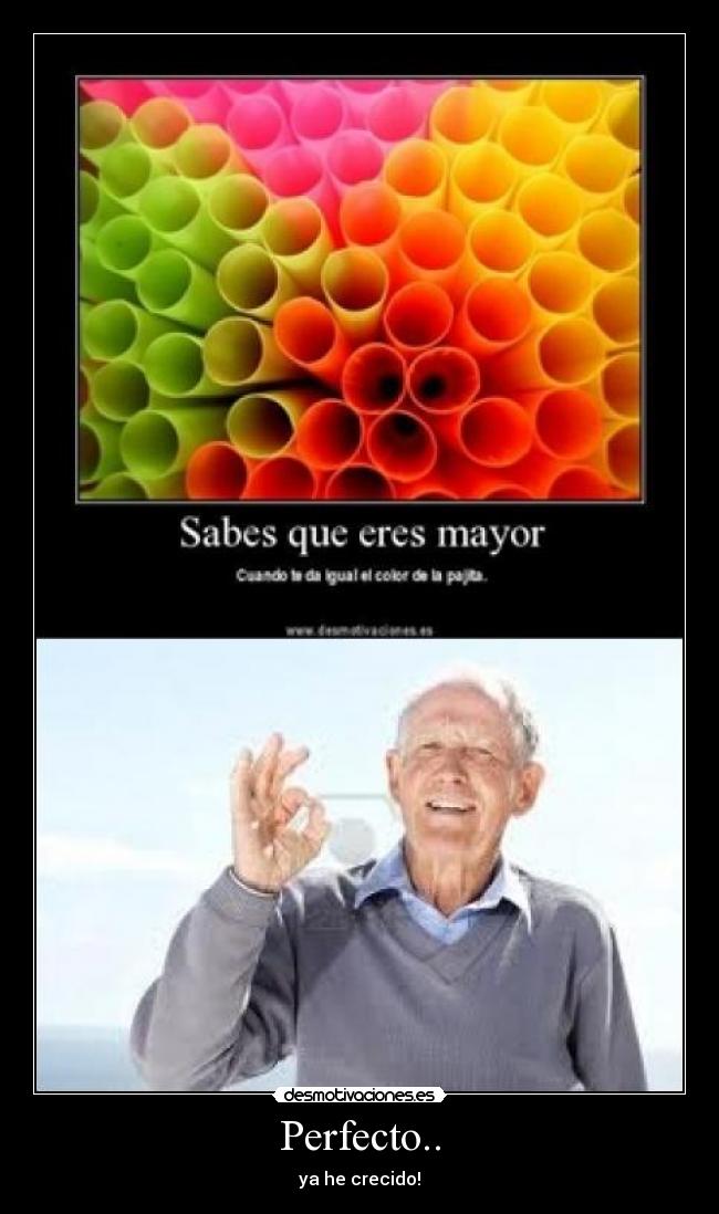 Perfecto.. - ya he crecido!
