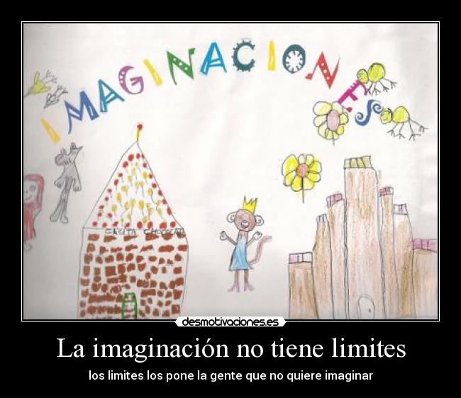 La imaginación no tiene limites -