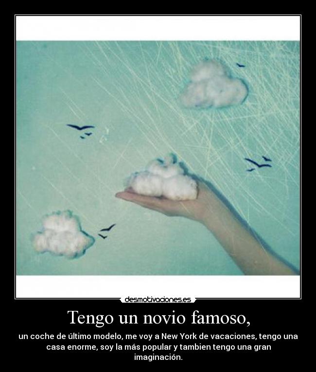 Tengo un novio famoso, -