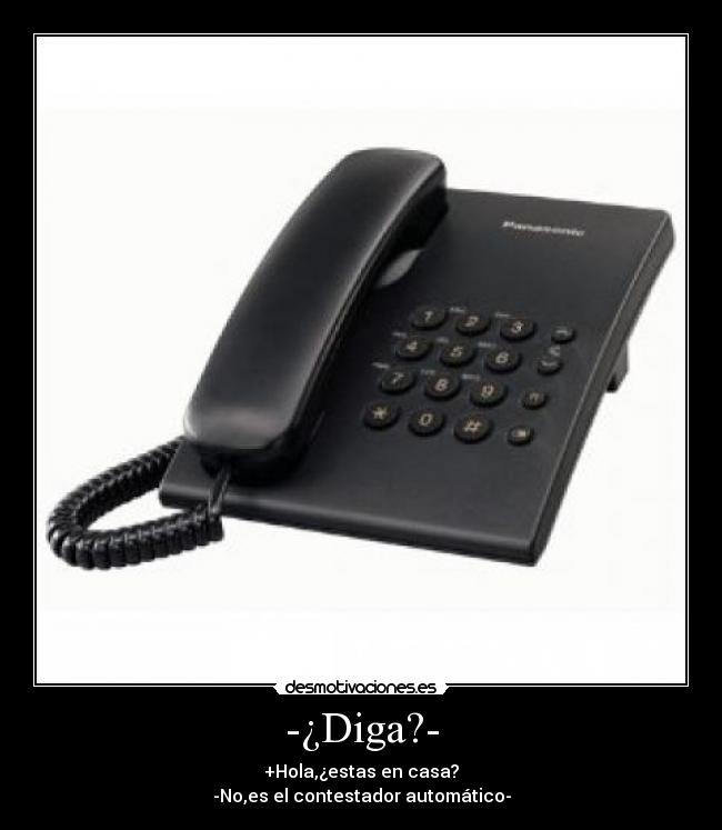 -¿Diga?- - 