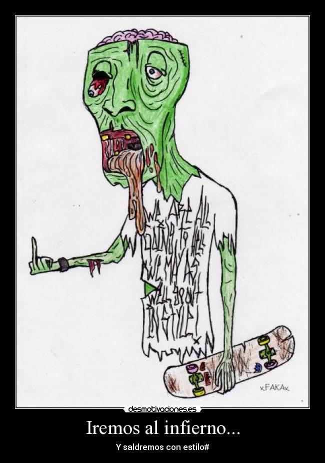 Iremos al infierno... - Y saldremos con estilo#