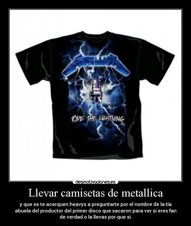 Llevar camisetas de metallica -