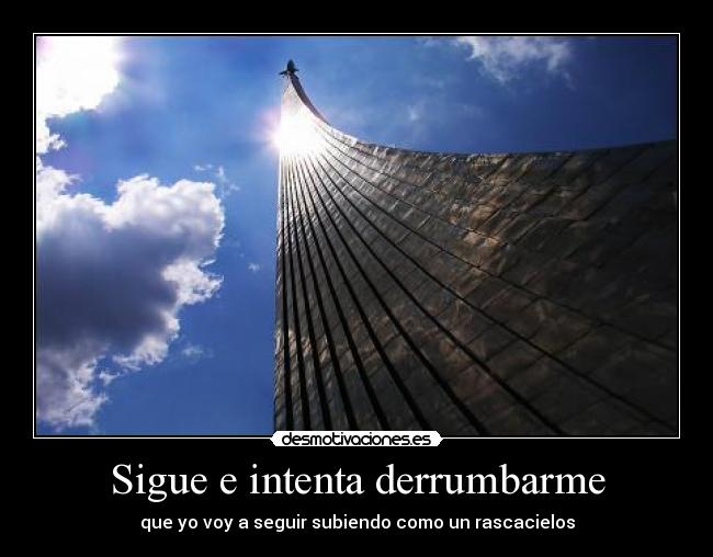 Sigue e intenta derrumbarme - 