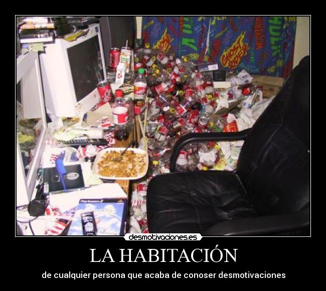 LA HABITACIÓN - de cualquier persona que acaba de conoser desmotivaciones