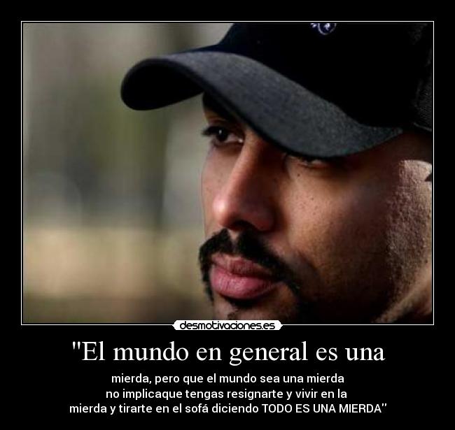 El mundo en general es una - 