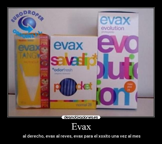 Evax - al derecho, evax al reves, evax para el xoxito una vez al mes