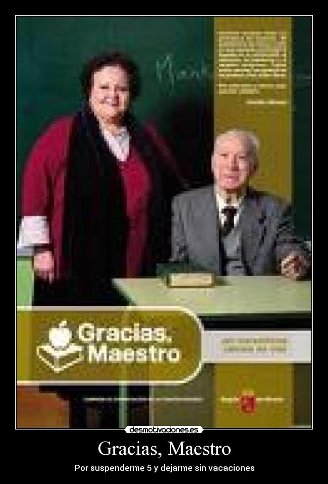 Gracias, Maestro - Por suspenderme 5 y dejarme sin vacaciones