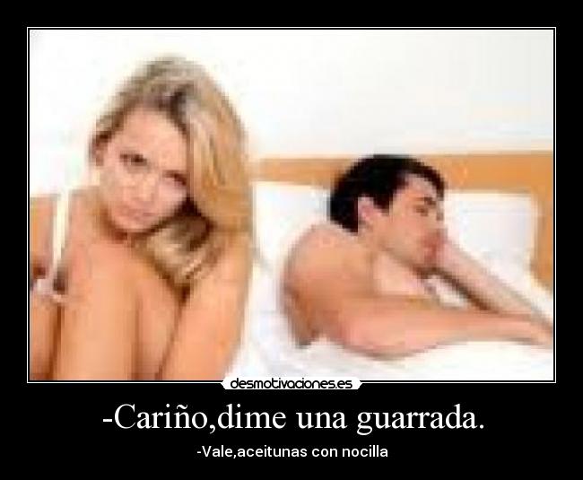 -Cariño,dime una guarrada. - 