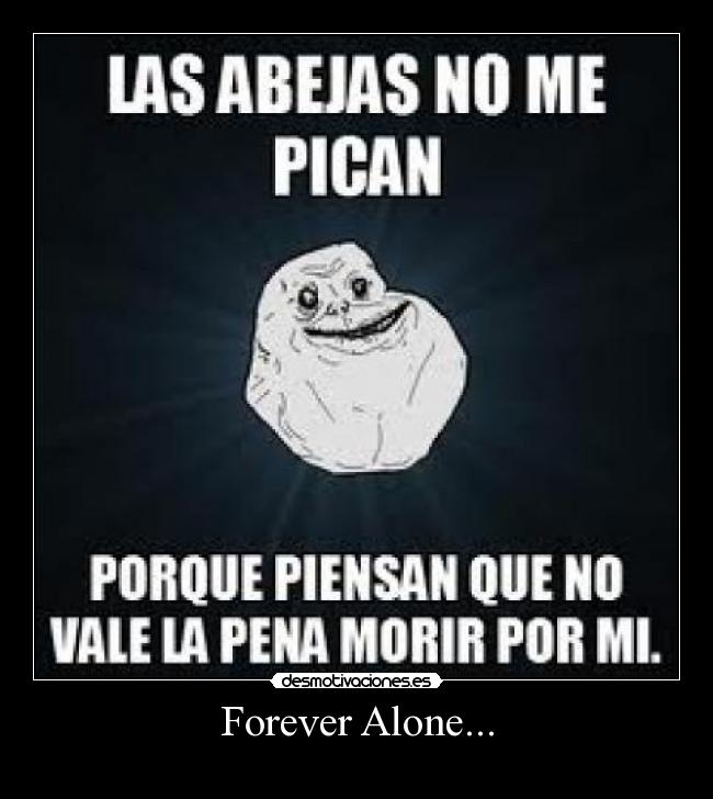 Forever Alone... - 