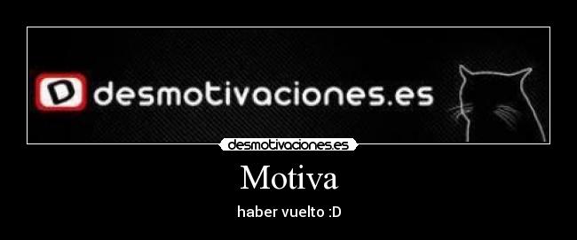 Motiva - haber vuelto :D