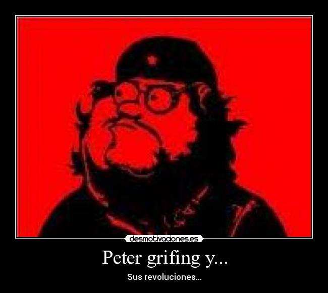 Peter grifing y... - Sus revoluciones...