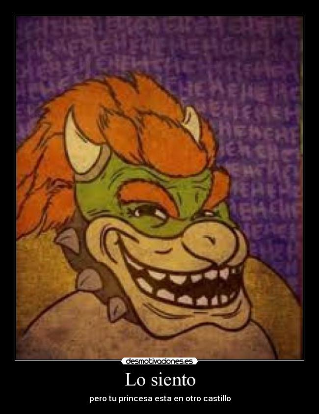 Lo siento - pero tu princesa esta en otro castillo
