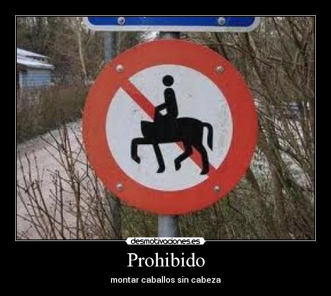 Prohibido - montar caballos sin cabeza