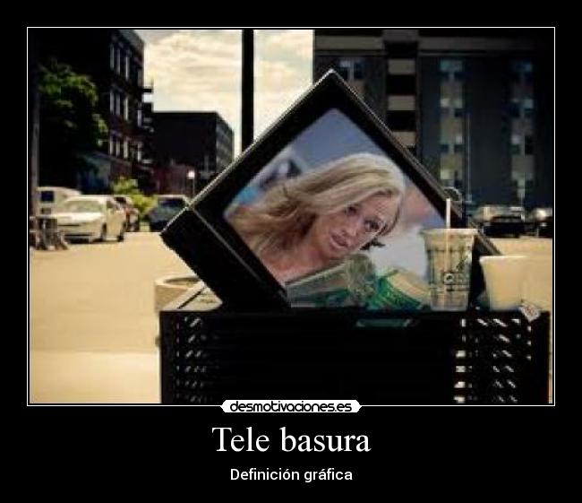 Tele basura - Definición gráfica