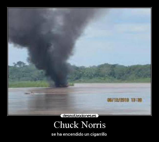Chuck Norris - se ha encendido un cigarrillo 