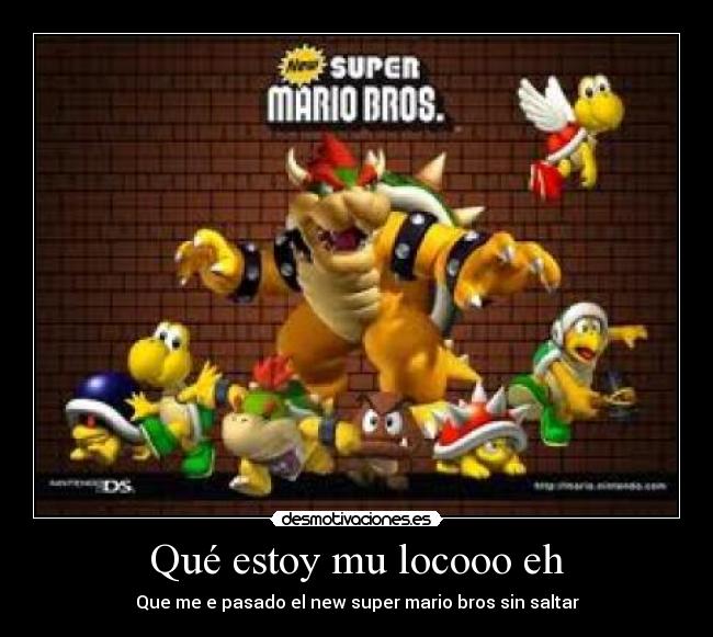 Qué estoy mu locooo eh - Que me e pasado el new super mario bros sin saltar