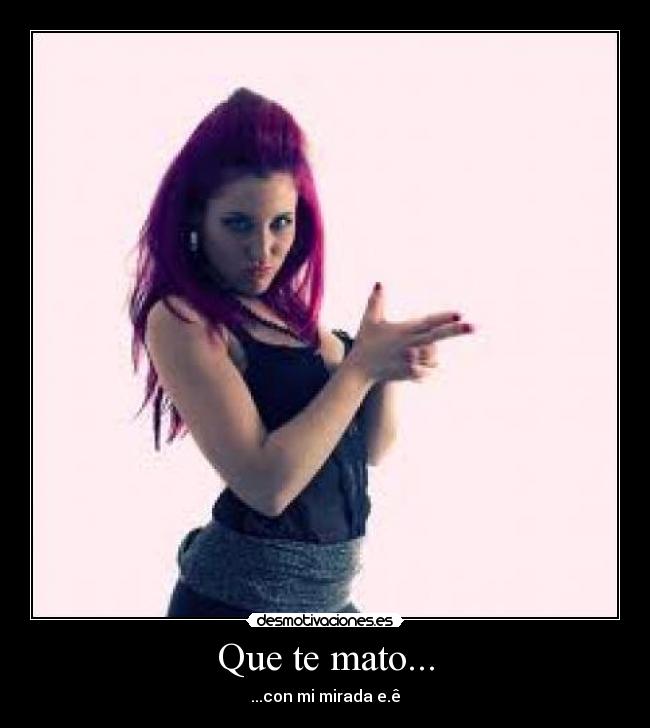 Que te mato... - 