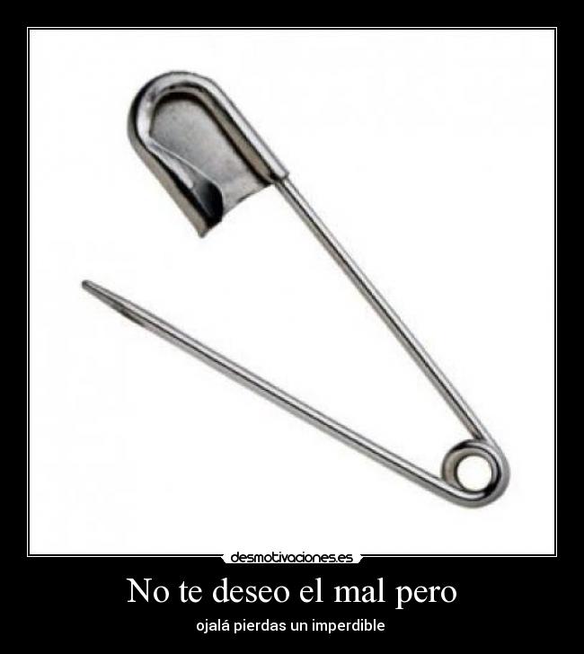 No te deseo el mal pero - 