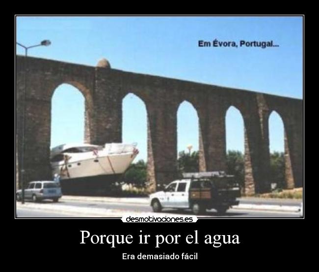 Porque ir por el agua -