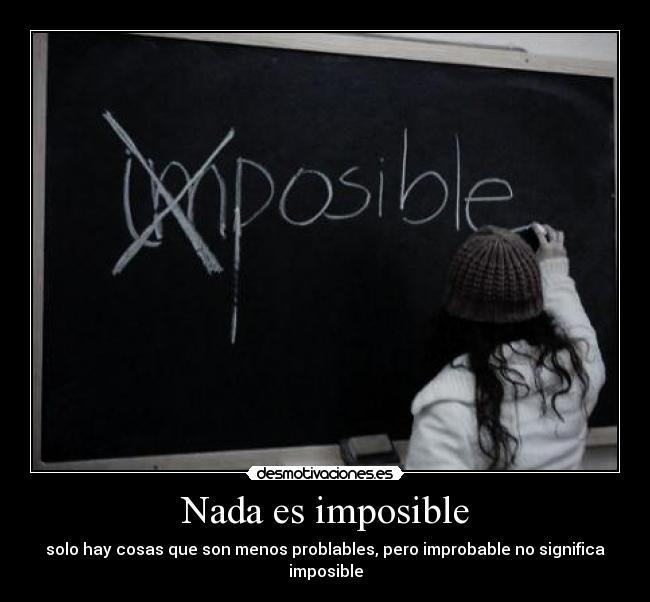 Nada es imposible -