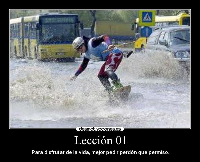 Lección 01 - Para disfrutar de la vida, mejor pedir perdón que permiso.