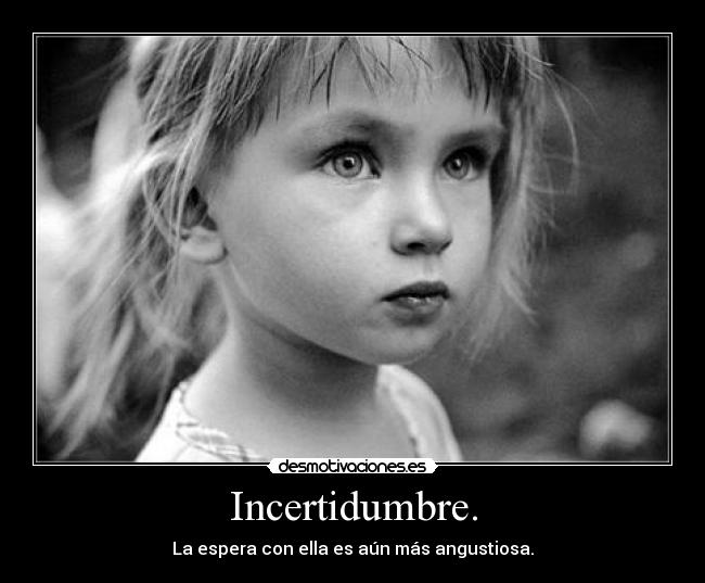 Incertidumbre. - 