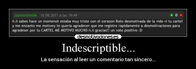 Indescriptible... - La sensación al leer un comentario tan sincero...