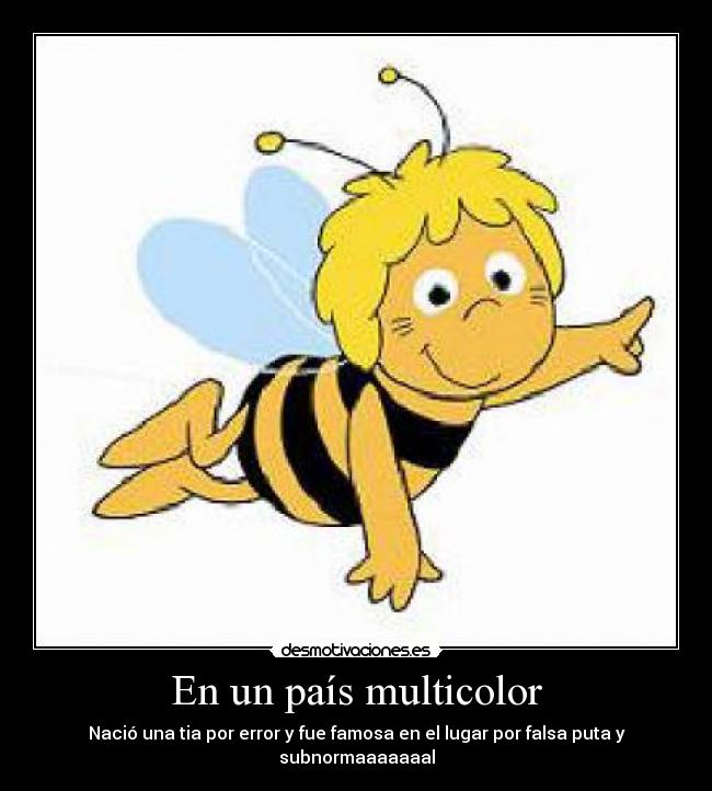 En un país multicolor - Nació una tia por error y fue famosa en el lugar por falsa puta y subnormaaaaaaal