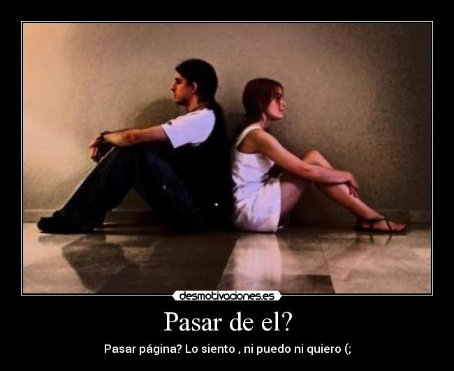 Pasar de el? -