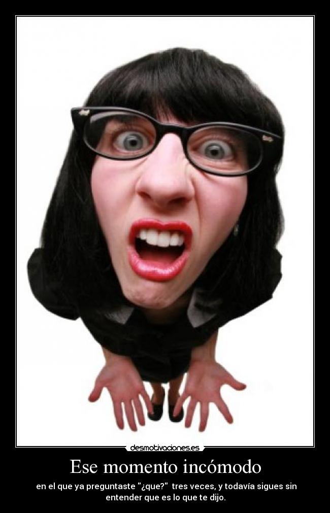 Ese momento incómodo -