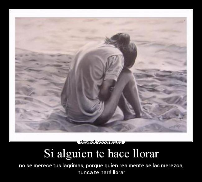 Si alguien te hace llorar -