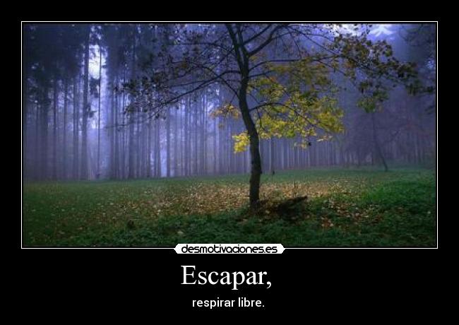 Escapar, -