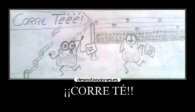 ¡¡CORRE TÉ!! -