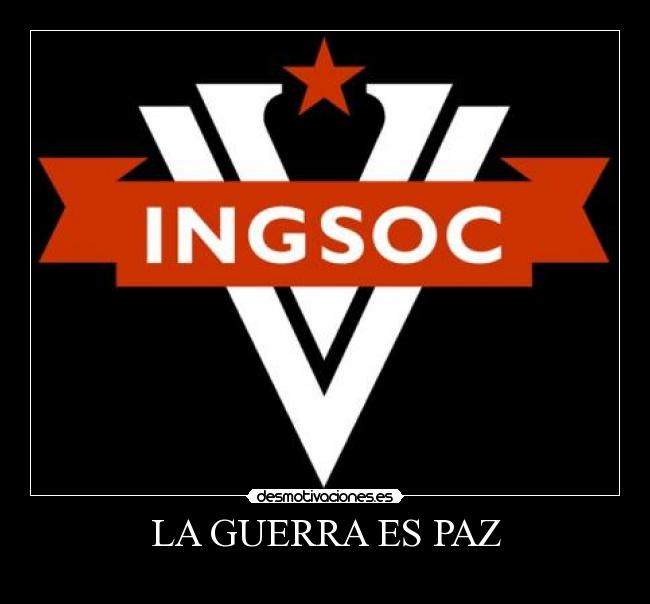 carteles guerra guerra paz ingsoc 1984 orwell desmotivaciones