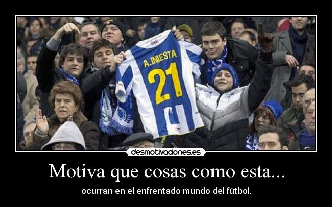 Motiva que cosas como esta... -