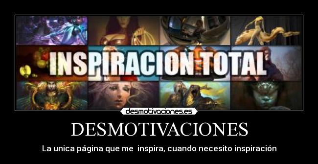 DESMOTIVACIONES - La unica página que me inspira, cuando necesito inspiración