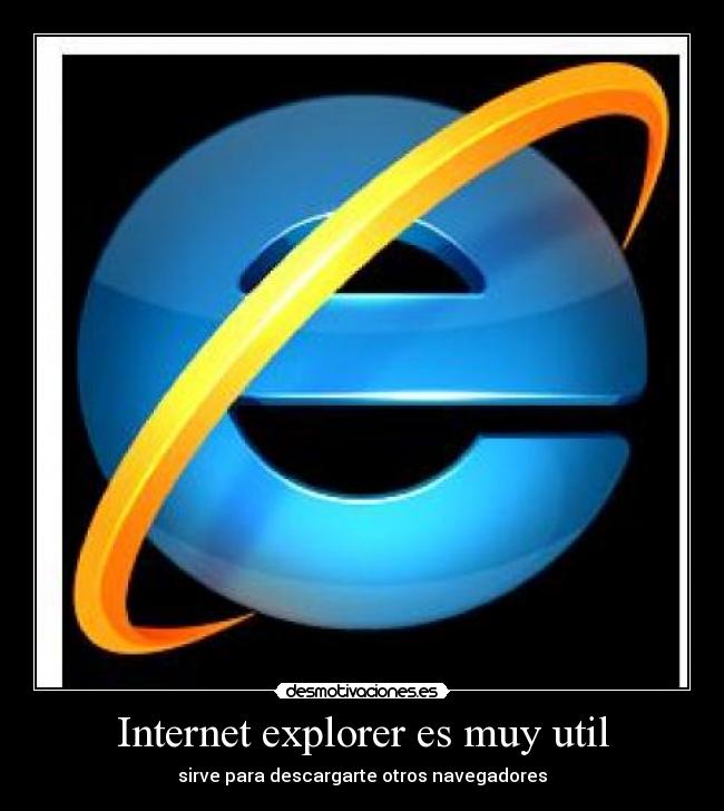 Internet explorer es muy util - 