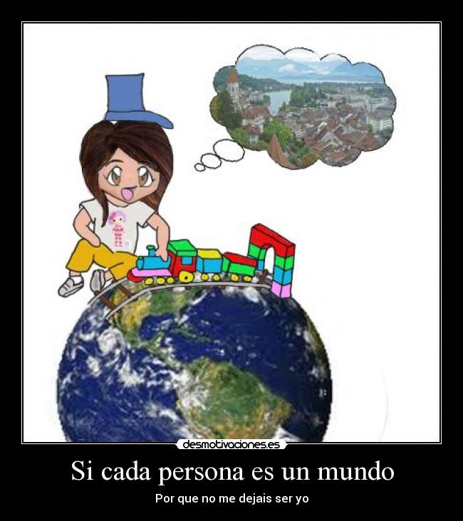 Si cada persona es un mundo - Por que no me dejais ser yo