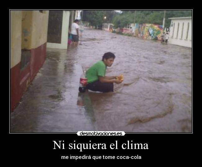 Ni siquiera el clima -