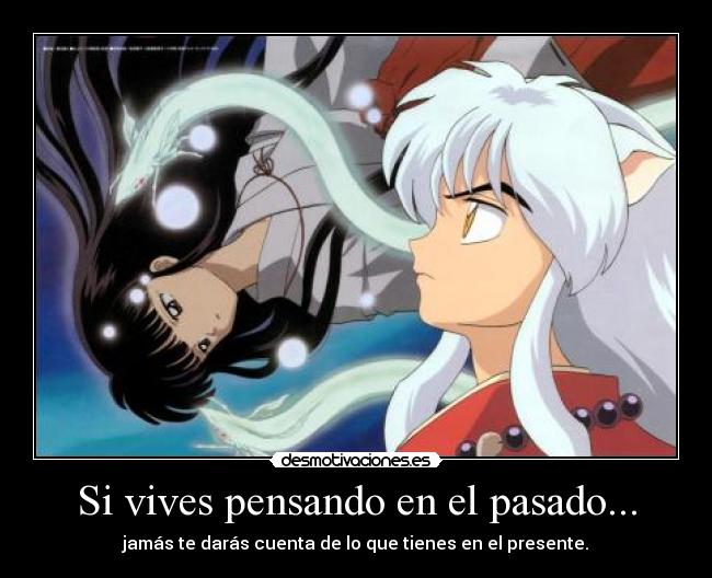 Si vives pensando en el pasado... -