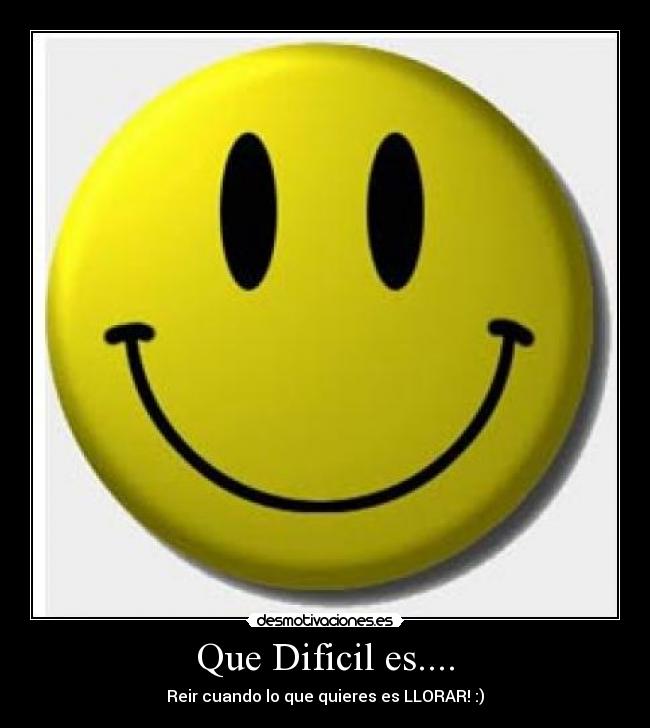 Que Dificil es.... -
