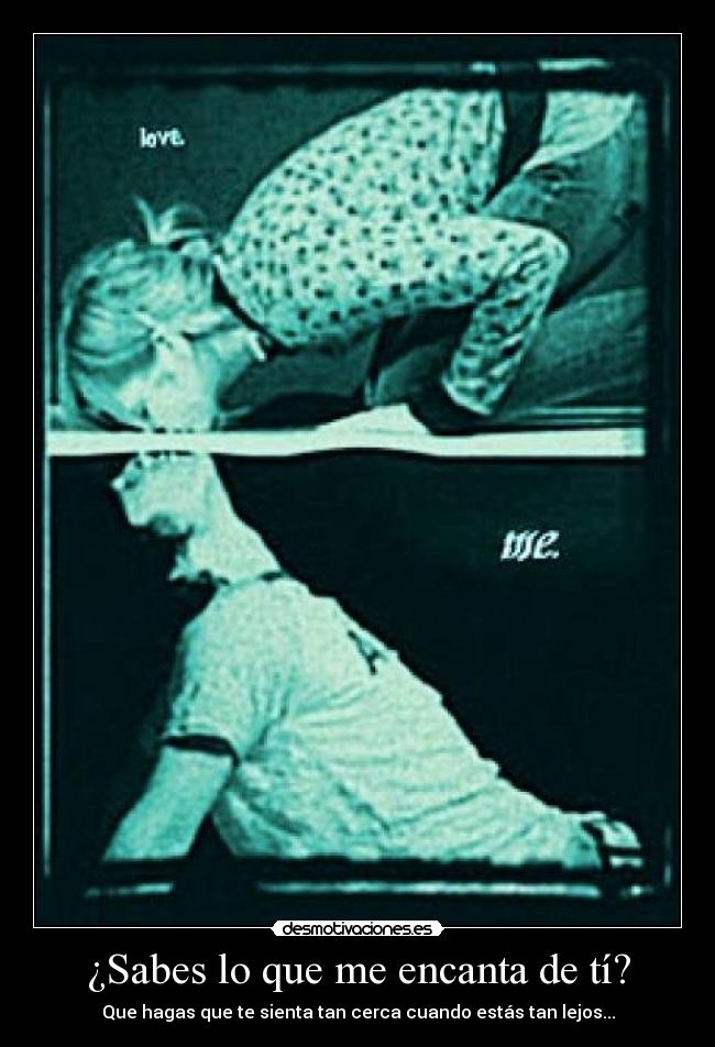 ¿Sabes lo que me encanta de tí? - 